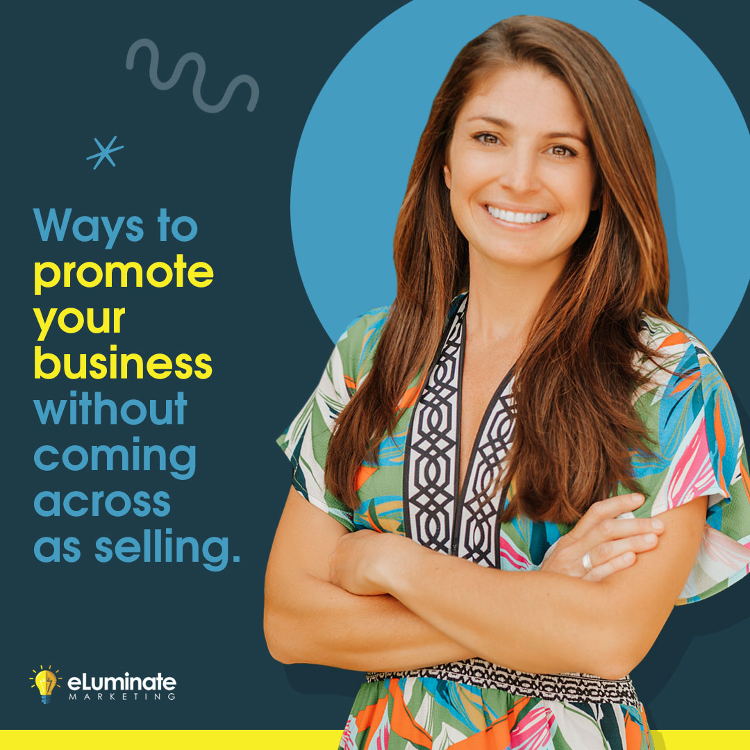 ways-to-promote-your-business-without-coming-across-as-selling