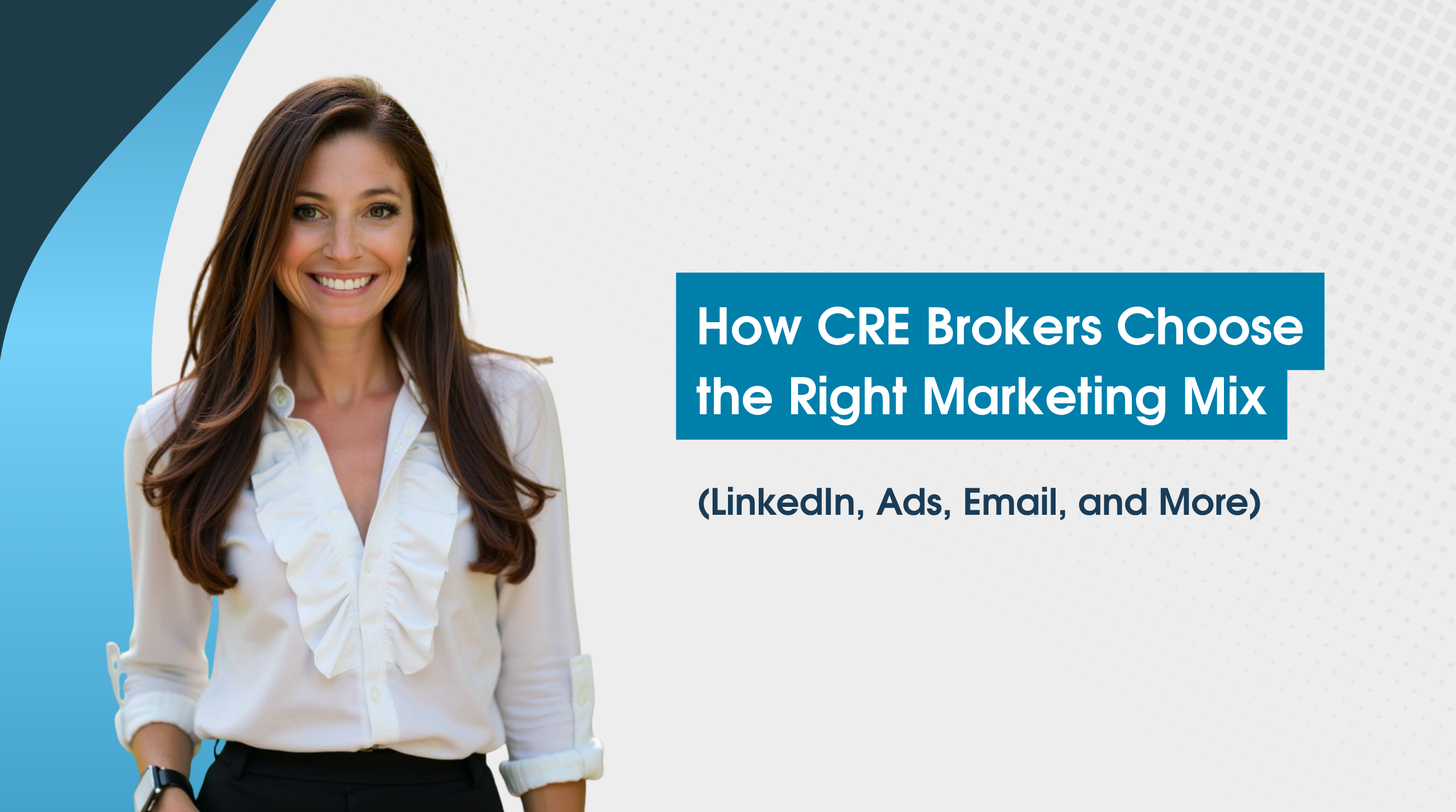CRE broker marketing mix guide